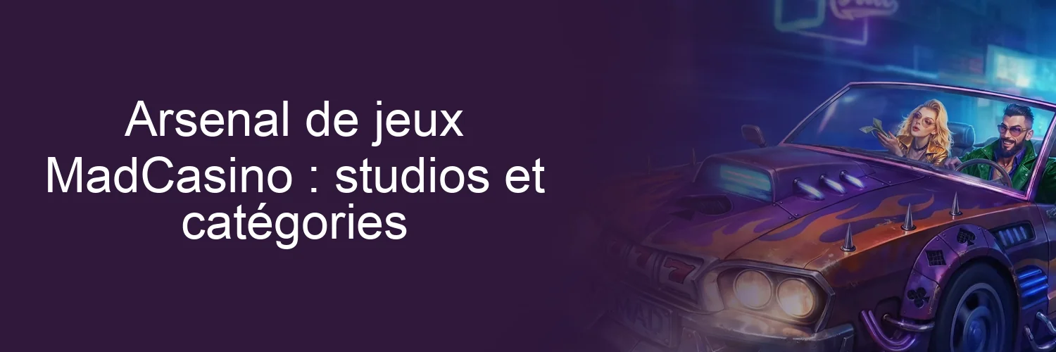 Arsenal de jeux MadCasino : studios et catégories